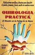 Quirología práctica : el mundo en la palma de la mano di Robert Wall edito da Editorial Humanitas, S.L.