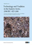 Technology & Tradition in the Eastern Arctic, 2500 BC-AD 1200 di S&oslash, Mikkel rensen edito da Museum Tusculanum Press