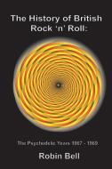 The History of British Rock 'n' Roll di Robin Bell edito da Robin Bell