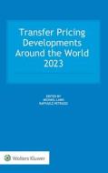 Transfer Pricing Developments Around The World 2023 edito da Kluwer Law International