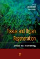 Tissue and Organ Regeneration: Advances in Micro- And Nanotechnology edito da PAN STANFORD PUB