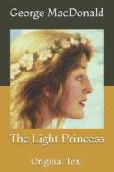 The Light Princess di MacDonald George MacDonald edito da Independently Published