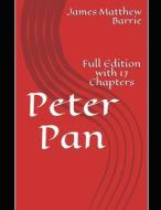 Peter Pan: Full Edition With 17 Chapters di James Matthew Barrie edito da UNICORN PUB GROUP