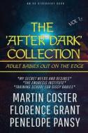 The 'After Dark' Collection Vol 1 di Forrest Grant, Penelope Pansy, Florence Grant edito da Independently Published