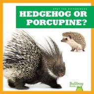 Hedgehog or Porcupine? di Jamie Rice edito da JUMP
