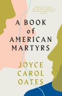 A Book of American Martyrs di Joyce Carol Oates edito da Harper Collins Publ. UK