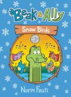 Beak & Ally #4: Snow Birds di Norm Feuti edito da HARPERCOLLINS