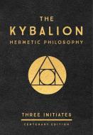 The Kybalion: Centenary Edition di Three Initiates edito da J.P.Tarcher,U.S./Perigee Bks.,U.S.
