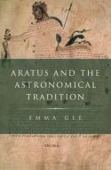 Aratus and the Astronomical Tradition di Emma Gee edito da OXFORD UNIV PR