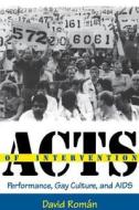 Acts of Intervention di David Roman edito da Indiana University Press