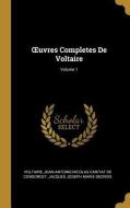 Oeuvres Completes de Voltaire; Volume 1 di Voltaire, Jean-Antoine-Nicolas Carit De Condorcet, Jacques Joseph Marie Decroix edito da WENTWORTH PR