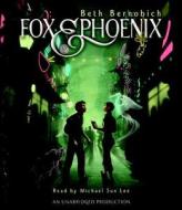 Fox & Phoenix di Beth Bernobich edito da Listening Library