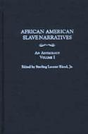 African American Slave Narratives [3 Volumes]: An Anthology di Sterling Lecater Bland edito da GREENWOOD PUB GROUP
