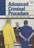 Advanced Criminal Procedure di Nancy King, Yale Kamisar, Wayne R. LaFave, Jerold H. Israel edito da West Academic