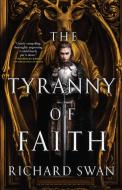 The Tyranny of Faith di Richard Swan edito da ORBIT