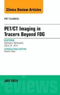 PET/CT Imaging in Tracers Beyond FDG, An Issue of PET Clinics di Mohsen Beheshti edito da Elsevier - Health Sciences Division
