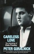 Careless Love di Peter Guralnick edito da Little, Brown Book Group