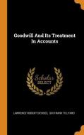 Goodwill and Its Treatment in Accounts di Lawrence Robert Dicksee edito da FRANKLIN CLASSICS TRADE PR