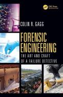 Forensic Engineering: di Colin Gagg edito da Taylor & Francis Ltd