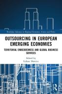 Outsourcing In European Emerging Economies edito da Taylor & Francis Ltd