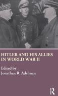 Hitler and His Allies in World War Two di J. Adelman edito da ROUTLEDGE