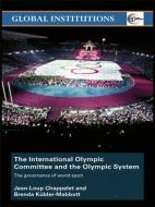 The International Olympic Committee and the Olympic System di Jean-Loup Chappelet edito da Routledge
