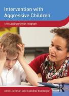 Intervention With Aggressive Children di John E. Lochman, Caroline L. Boxmeyer edito da Taylor & Francis Ltd