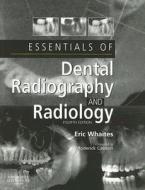Essentials Of Dental Radiography And Radiology di Eric Whaites edito da Elsevier Health Sciences