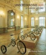 Cengage Advantage Books: Understanding Art: A Concise History (with Artexperience Online Printed Access Card) [With Inst di Lois Fichner-Rathus edito da WADSWORTH INC FULFILLMENT