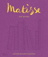 Matisse: The Books di Louise Rogers Lalaurie, Matisse Estate edito da Thames & Hudson Ltd