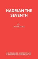 Hadrian The Seventh di Peter Luke edito da Samuel French Ltd