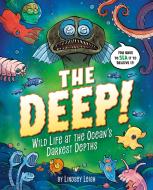 The Deep!: Wild Life at the Ocean's Darkest Depths di Lindsey Leigh edito da PENGUIN WORKSHOP