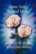 Same Song, Second Verse...: A Breast Cancer Survivor's Uplifting Story di Betty Toben Warden edito da AUTHORHOUSE