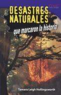 Desastres Naturales Que Marcaron la Historia di Tamara Leigh Hollingsworth edito da Turtleback Books