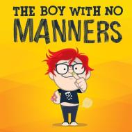 The Boy With No Manners di Mark Wilkinson edito da Initiate Media Pty Ltd