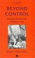 Beyond Control: Medical Power and Abortion Law di Sally Sheldon edito da Pluto Press (UK)