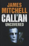 Callan Uncovered di James Mitchell edito da Magna Large Print Books
