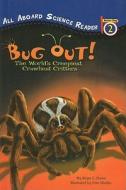 Bug Out!: The World's Creepiest, Crawliest Critters di Ginjer L. Clarke edito da Perfection Learning
