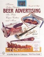 Beer Advertising: Knives, Letter eners, Ice Picks, Cigar Cutters, and More di Donald A. Bull edito da Schiffer Publishing Ltd