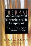 THERMAL MANAGEMENT OF MICROELECTRONIC EQUIPMENT (801683) di L. -T Yeh, ASME Press, R. C. Chu edito da American Society of Mechanical Engineers