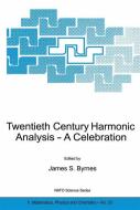 Twentieth Century Harmonic Analysis di James S. Byrnes edito da Springer Netherlands