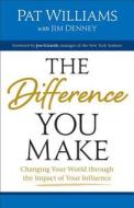 The Difference You Make di Pat Williams, Jim Denney edito da Baker Publishing Group