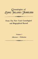 Genealogies of Long Island Families, from The New York Genealogical and Biographical Record. In Two Volumes. Volume I di Long Island edito da Clearfield