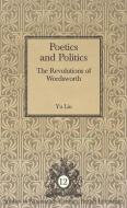 Poetics and Politics di Yu Liu edito da Lang, Peter