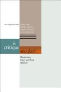 Is Critique Secular? di Talal Asad, Wendy Brown, Judith Butler, Saba Mahmood edito da Fordham University Press