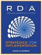 RDA: Strategies for Implementation di Magda El-Sherbini edito da American Library Association