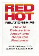 Red Hot Relationships di Lorel L Lindstom, Shari L Kirkland, PH D Linda L Lindstrom edito da New Horizon Press Publishers Inc.,u.s.