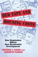 Red Tape and Housing Costs: How Regulation Affects New Residential Development di Michael Luger edito da ROUTLEDGE