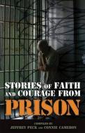 Stories of Faith & Courage from Prison edito da AMG PUBL