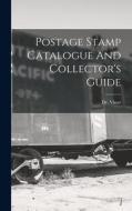 Postage Stamp Catalogue And Collector's Guide di Viner edito da LEGARE STREET PR